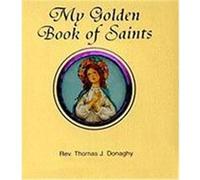 My Golden Book of Saints Donaghy, Thomas J. (Auteur)
