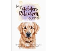 My Golden Retriever Journal: A fun place to jot down memories, adventures, and special moments with my Golden.