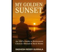 My Golden Sunset: An NRI's Guide to Retirement Choices Abroad & Back Home