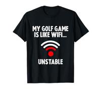 My Golf Game is Like My WiFi... Unstable T-Shirt