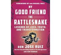 My Good Friend the Rattlesnake: Lessons of Loss, Truth, and Transformation