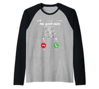 My Good Luck is Calling Funny Good Luck Meme Manche Raglan
