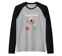 My Good Luck is Calling Funny Good Luck Meme Manche Raglan