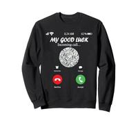 My Good Luck is Calling Funny Good Luck Meme Sweatshirt