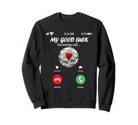 My Good Luck is Calling Funny Good Luck Meme Sweatshirt