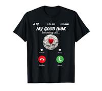 My Good Luck is Calling Funny Good Luck Meme T-Shirt