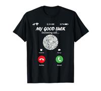 My Good Luck is Calling Funny Good Luck Meme T-Shirt