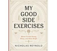 My Good Side Exercises: Moves To Feel Strong, Sharp, and Shine Bright
