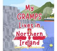 My Gramps Lives In Northern Ireland: A Children’s Book For Families Who Live Far Apart, Perfect For Long-Distance Family Bonding