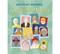 My Grandad by Anthony Browne Anthony Browne (Auteur)