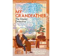 My Grandfather, the Master Detective The Japanese Bestselling Heartwarming Homage to Classic Mysteries - Masateru Konishi - Macmillan - ebook (ePub) - Livre