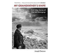My Grandfather's Knife: And Other Stories of War and Belongings