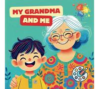 My grandma and me: Stories, laughter and moments that I will never forget with you