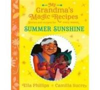My Grandmas Magic Recipes Summer Sunshine by Ella Phillips Ella Phillips (Auteur)