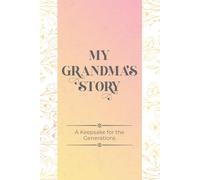 My Grandma's Story: A Keepsake for Generations