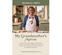My Grandmother's Apron: Conversations with a happily married couple from diverse backgrounds (Kentucky & New York) united by their common humanity, love of family, and adoring grandmothers