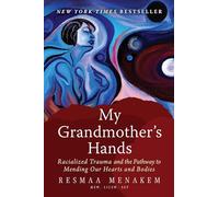My Grandmother's Hands: Racialized Trauma and the Pathway to Mending Our Hearts and Bodies