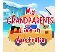 My Grandparents Live In Australia: A Fun and Interesting Book For Precious Grandchildren Whose Grandparents Live Far Away In Australia.