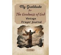 My Gratitude: For the Goodness of God Prayer Journal