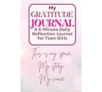 My Gratitude Journal - A 5-Minute Daily Reflection Journal for Teen Girl: Boost Self-Worth, Spark Positivity & Grow Inner Strength with 110+ Inspiring ... Great gift for Birthday, Parents, Teacher