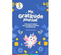 My Gratitude Journal: A Fun and Creative Way for Kids to Cultivate Thankfulness!