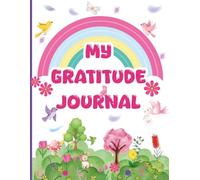 My Gratitude Journal: My Special Place to Practice Thankfulness