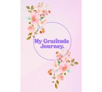 My Gratitude Journey.: Finding Light in the Little Things, One Day at a Time.
