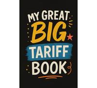 My Great Big Tariff Book: The Perfect Journal for Writing Down All the ‘Great Deals’ You’ve Heard About