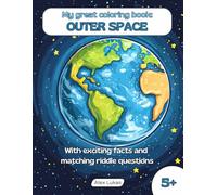My great coloring book: OUTER SPACE: With 40 coloring pictures of the great cosmic space for creative coloring, puzzles and discoveries for children aged 5 and up