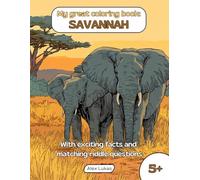 My great coloring book: SAVANNAH: With 40 coloring pictures from the wide world of the wilderness steppe for creative coloring, puzzles and discoveries for children aged 5 and up