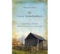My Great-Grandmothers: Four Ordinary Women Whose Stories Deserve to Be Told