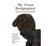 My 'great Resignation': A Fresher's Real Life Anecdote Revolving Around His First Corporate Job !
