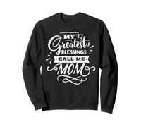 My Greatest Blessings Call Me Mom for Mommy Mothers Day Sweatshirt