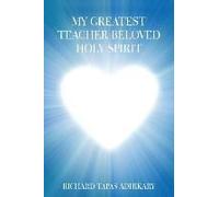 My Greatest Teacher Beloved Holy Spirit