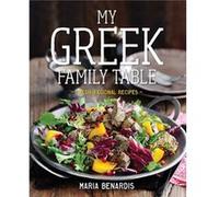 My Greek Family Table Fresh Regional Recipes by Maria Benardis Maria Benardis (Auteur)