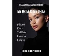 My Grief is My Grief: Please Don't Tell Me How to Grieve