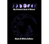 My Grimoire (Book of Moons): Black &White Edition: A Sacred Lunar Journal for Cycles, Dreams, & Emotional Alchemy | 333 Luxurious Black & White Marble-Style Pages | Blank Space for the Modern Mystic
