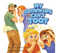 My Grown-Ups Can't Toot: A Story About Grown-Ups Who Should Know Better