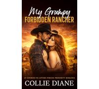 My Grumpy Forbidden Rancher: An Enemies-To-Lovers Forced Proximity Romance