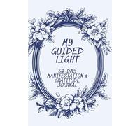 My Guided Light: 60 Day Manifestation & Gratitude Journal