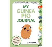 My Guinea Pig Journal: A Beginner's Guide to Basic Guinea Pig Care