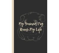 My Guinea Pig Runs My Life: Funny 6x9 Lined Notebook - Perfect Gift for Guinea Pig Owners, Cavy Lovers & Pet-Obsessed Humans