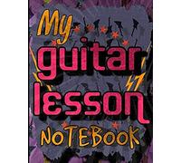 My Guitar Lesson Notebook: A Blank 130 Page College Ruled Notebook 8.5" X 11