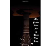 My Guitar Picks Me Up When I Am Down: Journal, Notebook/Diary For Guitarists, Guitar Lovers Gift, 6x9" Lined Pages