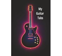 My Guitar Tabs, Blank Guitar Tabs Notebook: My Guitar Tabs, Blank Guitar Tabs, Sheets, Notebook, Just Me and My Guitar | A4, 120 pages of Blank Guitar Tabs | For Beginners, Intermediate, Advanced Gu