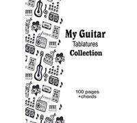 My Guitare Tablatures Collection: Blank Guitar Tablature Book - Big Format - 100 Pages - Music Composition Notebook - Guitarist And Musician