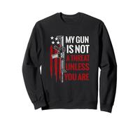 My Gun is Not A Threat Unless You are American Flag Sweatshirt