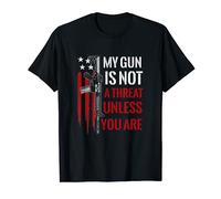 My Gun Is Not A Threat Unless You Are American Flag T-Shirt