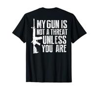 My Gun Is Not A Threat Unless You Are (au dos) T-Shirt