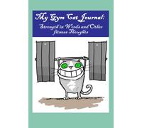 My Gym Cat Journal: Strength In Words and Other Fitness Thoughts